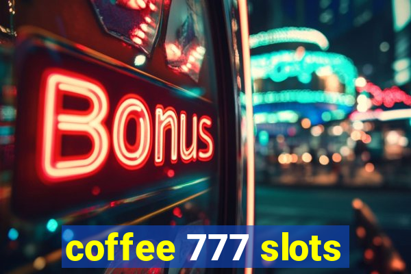 coffee 777 slots